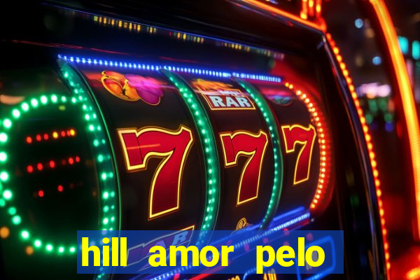 hill amor pelo jogo online